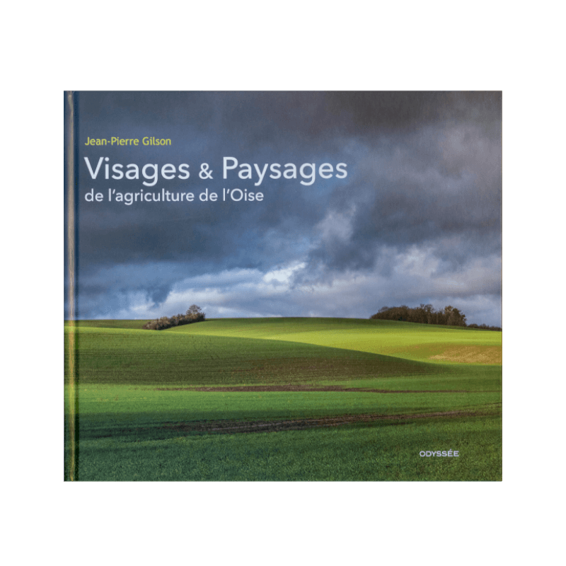 VISAGES & PAYSAGES DE L’AGRICULTURE DE L’OISE
