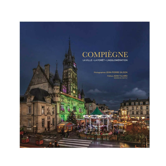 COMPIEGNE - LA VILLE · LA FORET · L'AGGLOMERATION