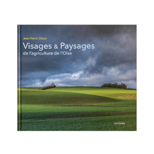 VISAGES & PAYSAGES DE L’AGRICULTURE DE L’OISE